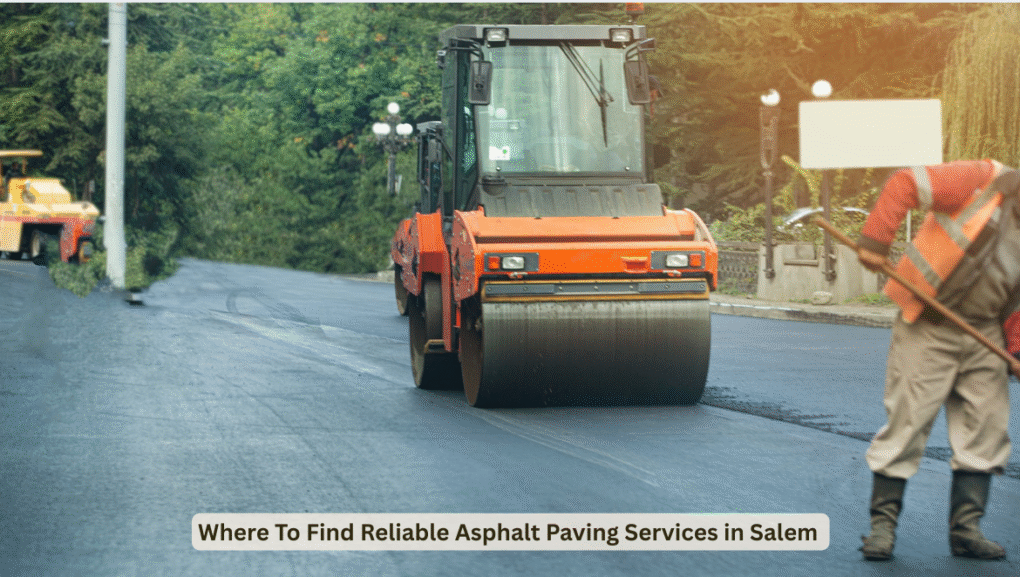 Where To Find Reliable Asphalt Paving Services in Salem